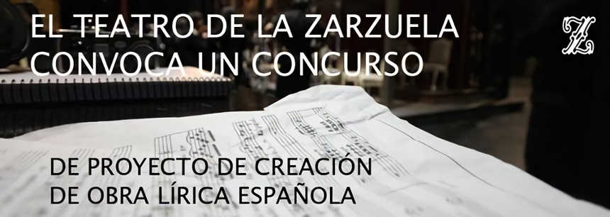 El Teatro de la Zarzuela convoca el primer concurso de proyecto de creación de obra lírica El Teatro de la Zarzuela convoca el primer concurso de proyecto de creación de obra lírica