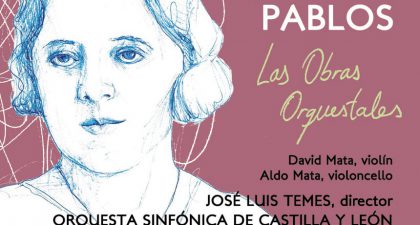 Grabación de la OSCyL y la Orquesta de Cámara Ibérica para rescatar del olvido la compositora María de Pablos