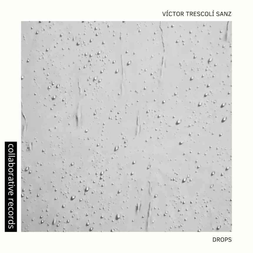 Víctor Trescolí presenta «Drops», su nuevo álbum en el sello inglés Collaborative