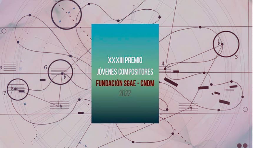 Abierta la convocatoria del XXXIII Premio Jóvenes Compositores Fundación SGAE-CNDM 2022 Abierta la convocatoria del XXXIII Premio Jóvenes Compositores Fundación SGAE-CNDM 2022
