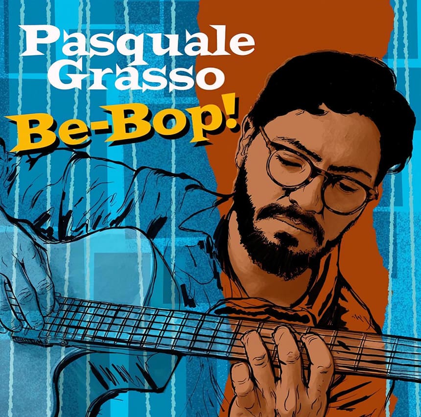 El virtuoso de la guitarra Pasquale Grasso Rinde homenaje a Bird y Diz con Be-Bop! El virtuoso de la guitarra Pasquale Grasso Rinde homenaje a Bird y Diz con Be-Bop!