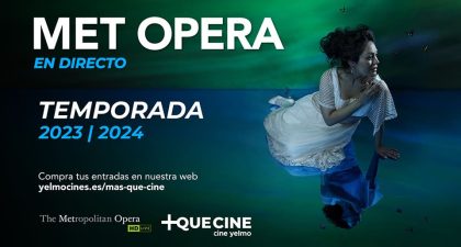 El Metropolitan Opera House de Nueva York regresa en exclusiva a Cine Yelmo con la nueva temporada 2023/2024