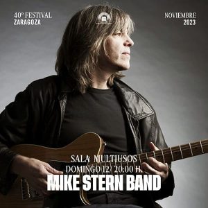 El Festival Jazz Zaragoza cumple 40 años y lo festeja en el Auditorio de Zaragoza Mike Stern Band