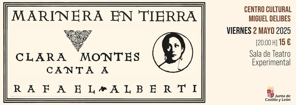 El Centro Cultural Miguel Delibes acogerá el concierto *Marinera en Tierra*, con Clara Montes cantando a Rafael Alberti en una propuesta musical única.