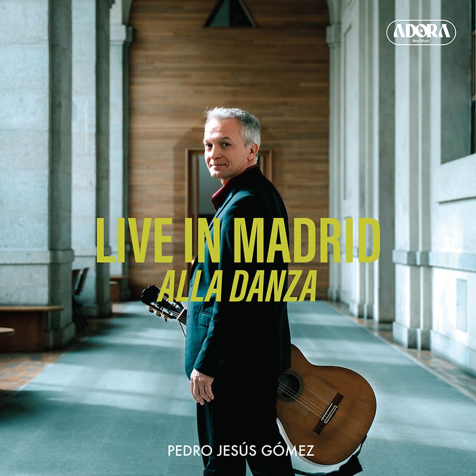 ADORA New Music presenta «Live in Madrid: Alla Danza», del guitarrista Pedro Jesús Gómez