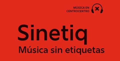 Comienza la temporada de música en el auditorio de CentroCentro con el ciclo Sinetiq. Música sin etiquetas