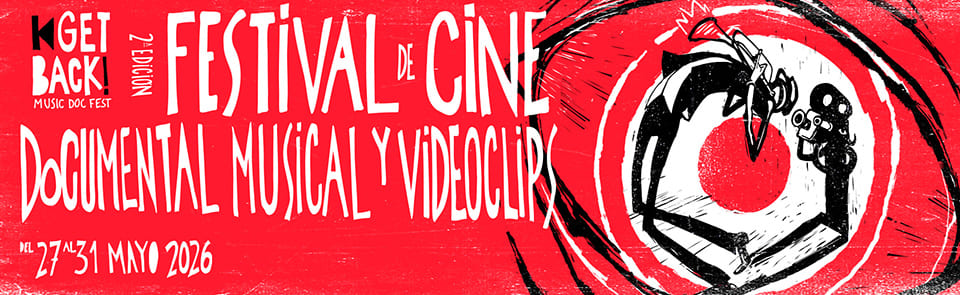 GET BACK! Music Doc Fest celebra su segunda edición dedicada al documental musical y al videoclip GET BACK! Music Doc Fest celebra su segunda edición dedicada al documental musical y al videoclip