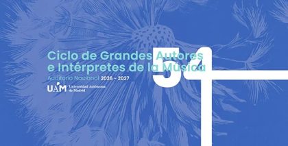 54.º Ciclo de Grandes Autores e Intérpretes de la UAM: programación completa